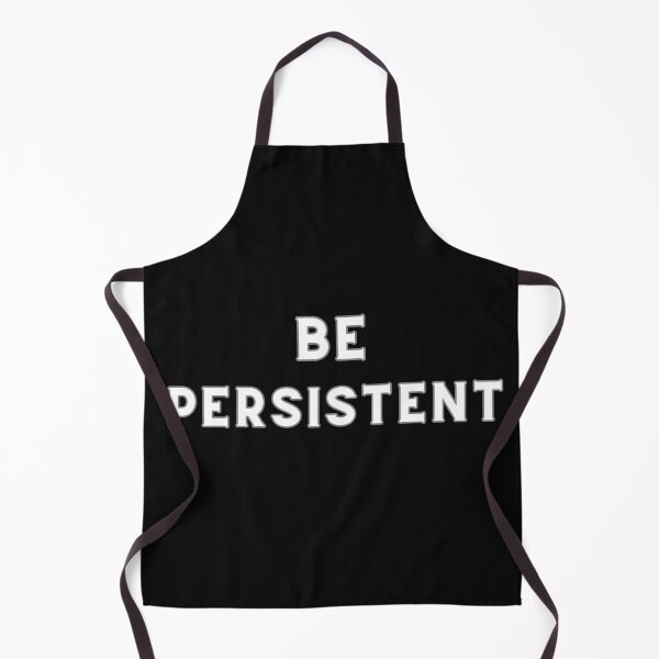Item preview, BE PERSISTENT designed and sold by Encompassing Threads.