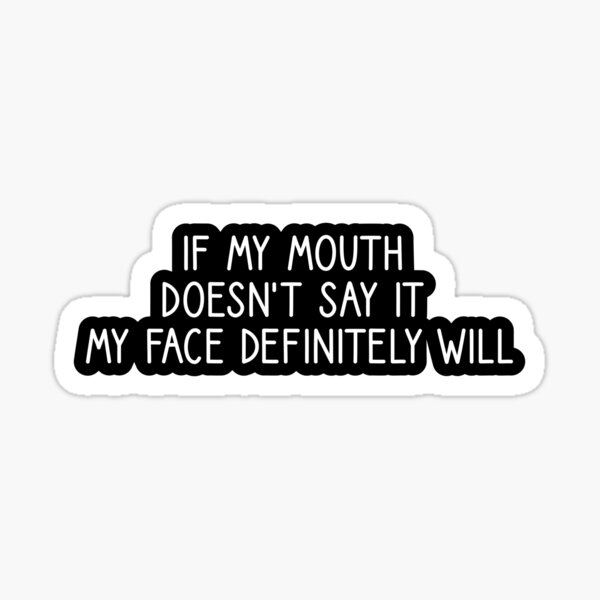 i'm nicer than my face looks sticker, sarcasm stickers, laptop stickers,  water bottle decals, tumbler stickers Sticker for Sale by YUY SHIRTS