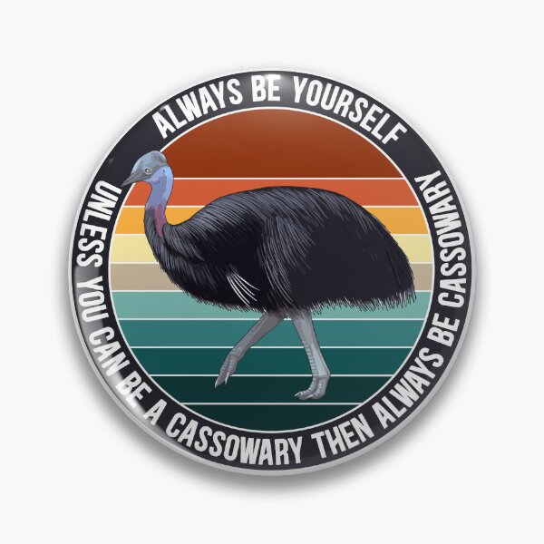 Item preview, Always Be Yourself unless you can be a cassowary then always be cassowary designed and sold by Dolphin Graphic.