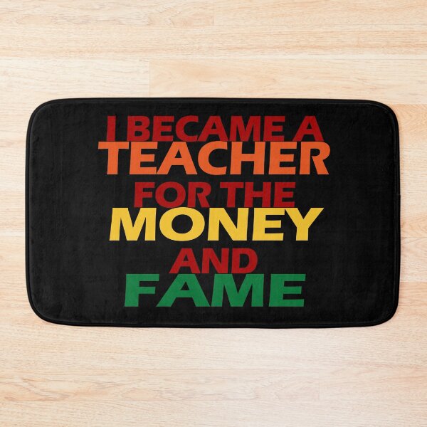 Item preview, I Became A Teacher For The Money And Fame designed and sold by EunsooLee.