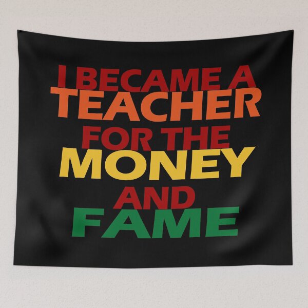 Item preview, I Became A Teacher For The Money And Fame designed and sold by EunsooLee.
