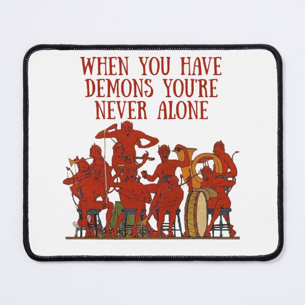 Item preview, When You Have Demons You're Never Alone designed and sold by SSustainable.