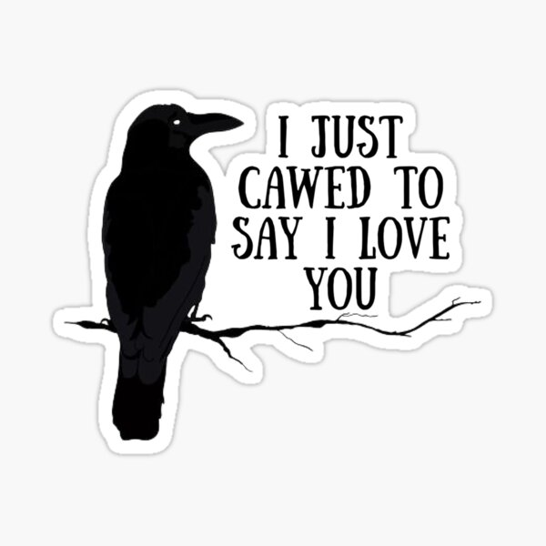 Item preview, I Just Cawed to Say I Love You - Crow - Halloween gift designed and sold by SSustainable.