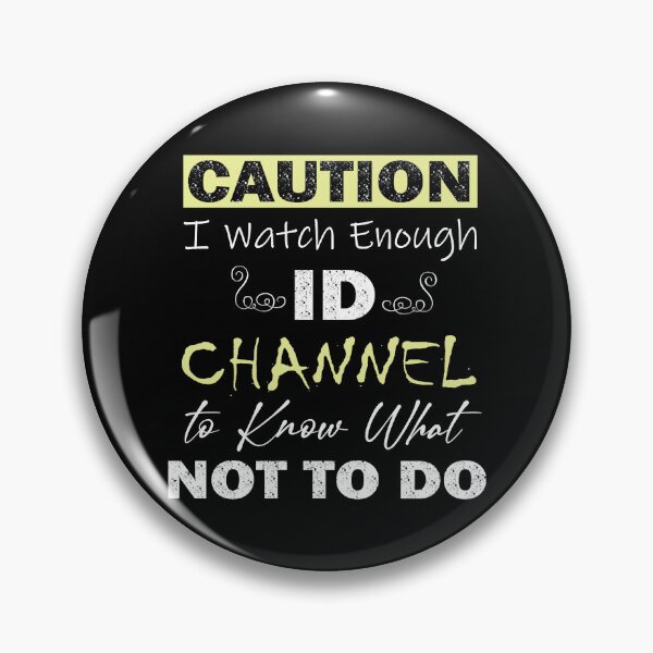Item preview, Caution I Watch Enough Id Channel to Know What Not to Do designed and sold by BerliIssac.