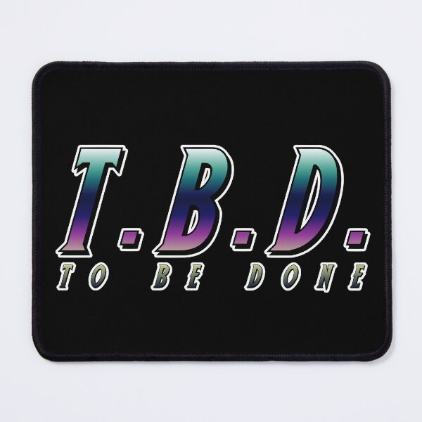 Item preview, T.B.D. To Be Done meme designed and sold by 8FistsofTees.
