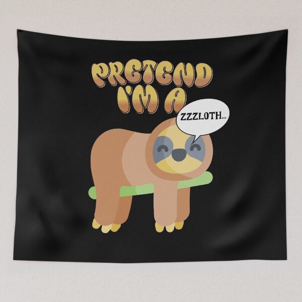 Item preview, Pretend Im A Sloth designed and sold by Khihi.