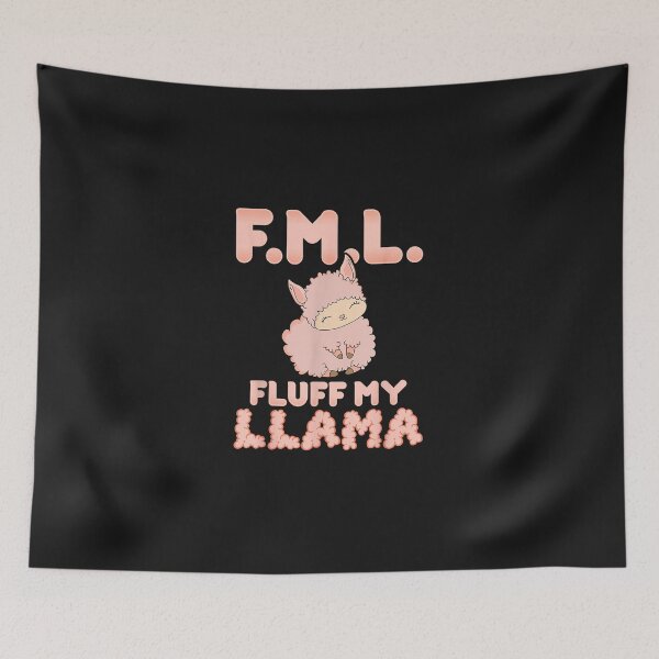 Item preview, FML Fluff My Llama  Funny Pink Alpaca Fluffy designed and sold by WayneVanga.
