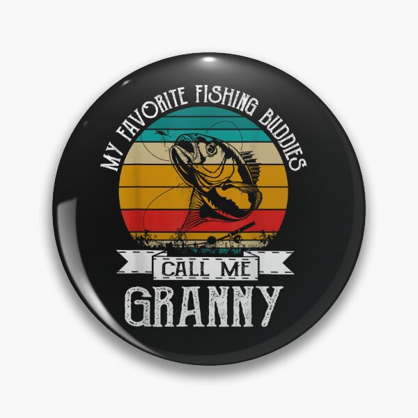 Item preview, My Favorite Fishing Buddies Call Me Granny designed and sold by WayneVanga.