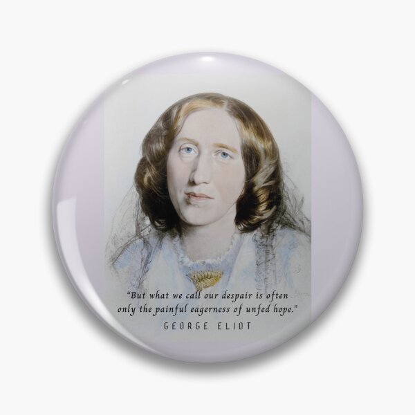 Item preview, George Eliot portrait and quote:  But what we call our despair is often only the painful eagerness of unfed hope. designed and sold by artbleed.