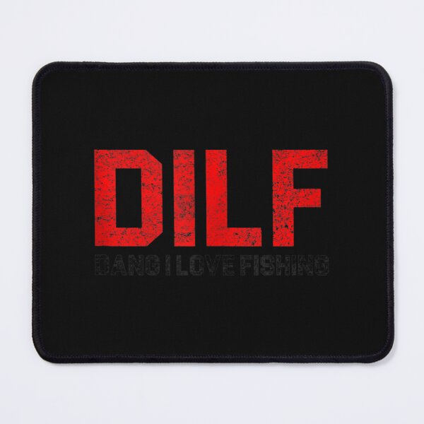 Item preview, DILF Dang I Love Fishing designed and sold by JohnCookaaa.