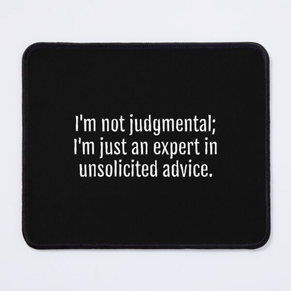 Item preview, Unsolicited Advice Expert Sarcastic Quote - Monochromatic Black & White (Black Edition) designed and sold by QuotopiaThreads.