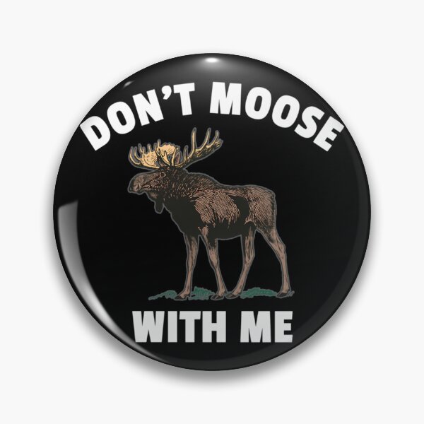 Item preview, Moose Nicht Mit Mir  	 designed and sold by rzbeyypelgo64.