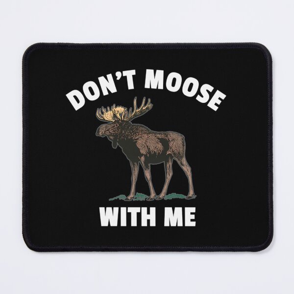 Item preview, Moose Nicht Mit Mir  	 designed and sold by rzbeyypelgo64.