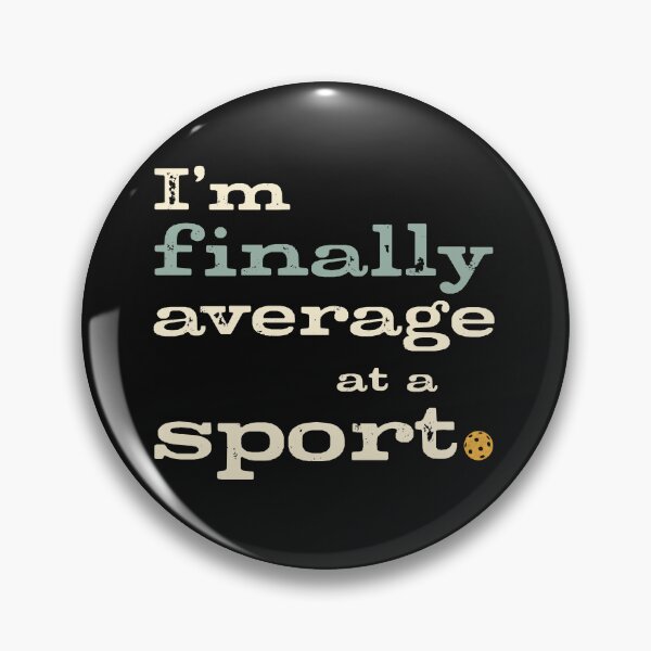 Item preview, Funny Pickleball Player I'm Finally Average at a Sport designed and sold by whyitsme.