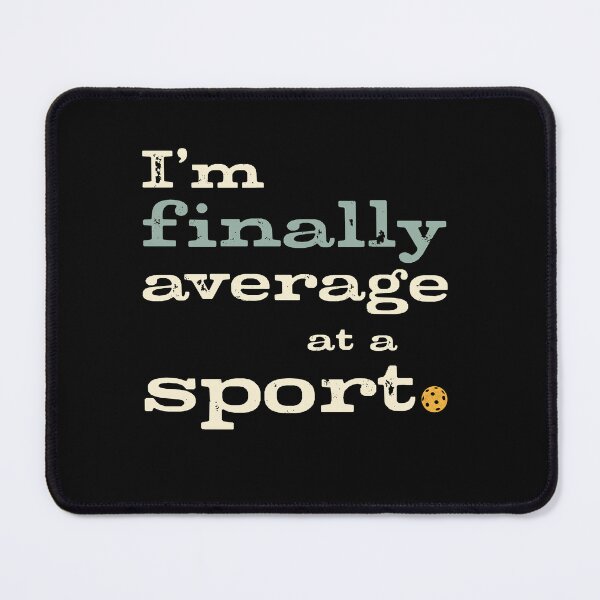 Item preview, Funny Pickleball Player I'm Finally Average at a Sport designed and sold by whyitsme.