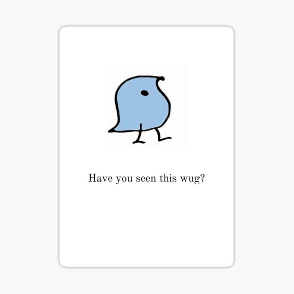 Item preview, Have you seen this wug? designed and sold by MartasLings.
