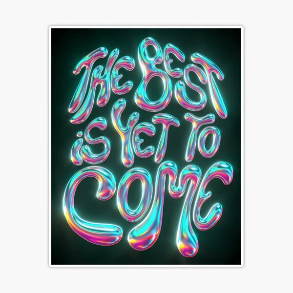 The Best is Yet to Come Chrome Balloon Sticker by mia-igg