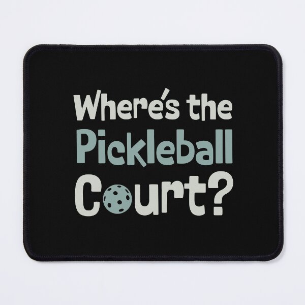 Item preview, Pickleball Where's the Pickleball Court designed and sold by whyitsme.