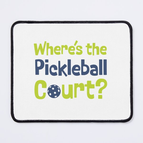 Item preview, Pickleball Where's the Pickleball Court designed and sold by whyitsme.