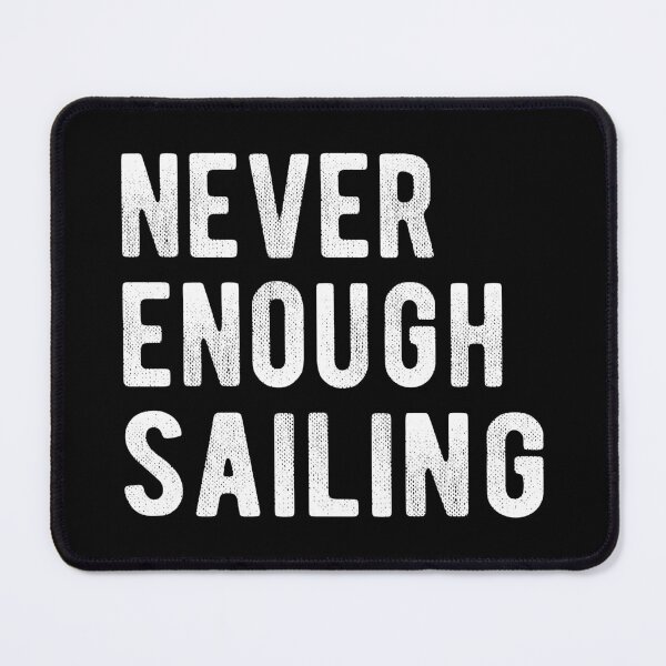 Item preview, Never Enough Sailing III designed and sold by Lemon Pepper.