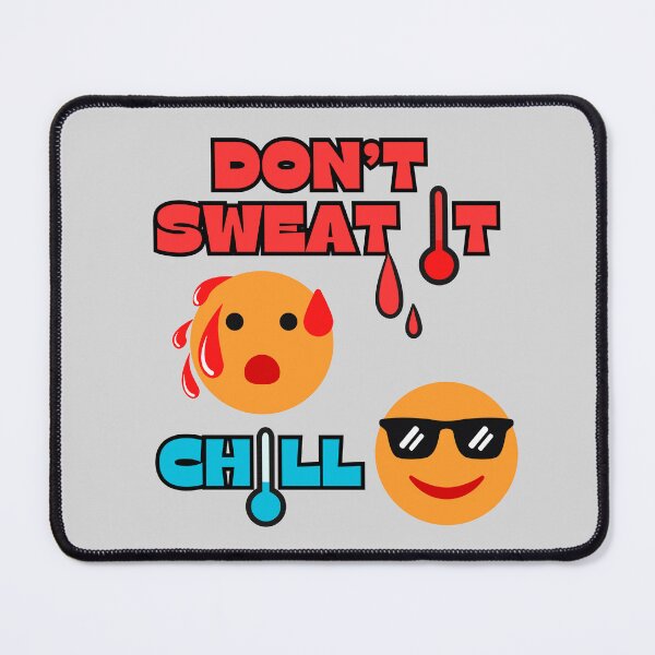 Item preview, Don't Sweat It - Chill designed and sold by MPC-Mince-Pies.