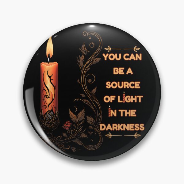 Item preview, You Can Be a Source Of Light In The Darkness designed and sold by Art Intelligence.