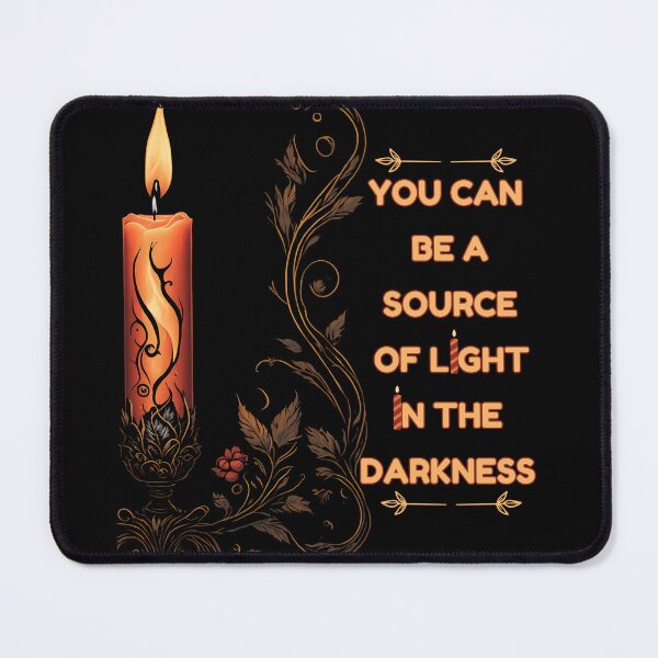 Item preview, You Can Be a Source Of Light In The Darkness designed and sold by Art Intelligence.