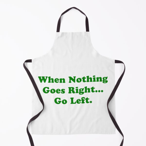 Item preview, When Nothing Goes Right Then Go Left designed and sold by The Happiness Market .