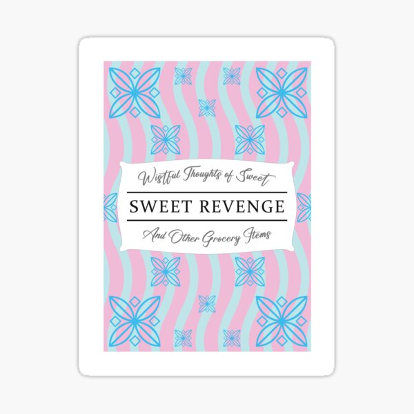 Wistful Thoughts of Sweet, Sweet Revenge And Other Grocery Items Sticker