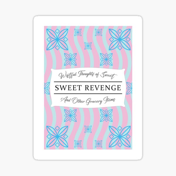 Wistful Thoughts of Sweet, Sweet Revenge And Other Grocery Items Sticker
