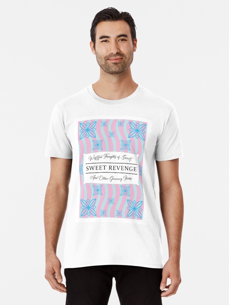 Thumbnail 1 of 6, Premium T-Shirt, Wistful Thoughts of Sweet, Sweet Revenge And Other Grocery Items designed and sold by Hinsel.