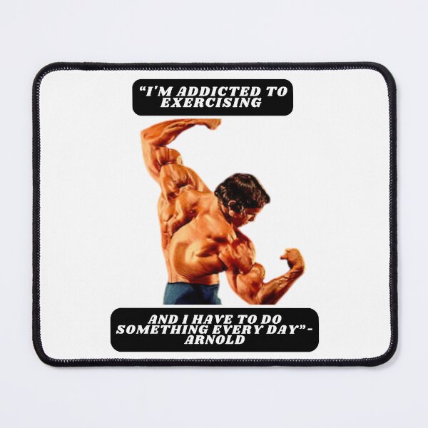 Item preview, "I'm addicted to exercising and I have to do something every day"- Arnold designed and sold by STO1KA.