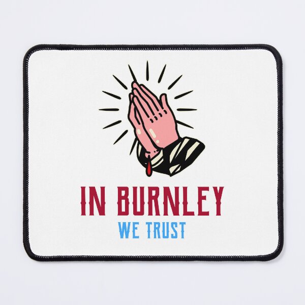 Item preview, In Burnley we Trust designed and sold by PurelyPrintable.