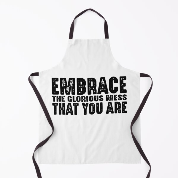 Item preview, Embrace the glorious mess that you are. designed and sold by TeeEagle.