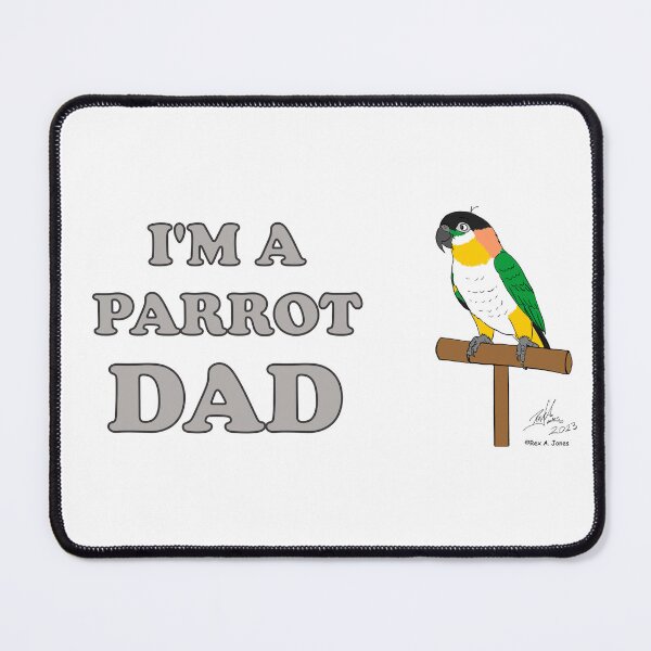 Item preview, I'm a Parrot Dad! - Black Headed Caique designed and sold by Laughing Parrot Studio.