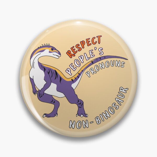 Item preview, Respect people's pronouns | Non-binosaur Non-binary Dinosaur | Respect Pronoun designed and sold by Furia LGBTQ+ Accessories.