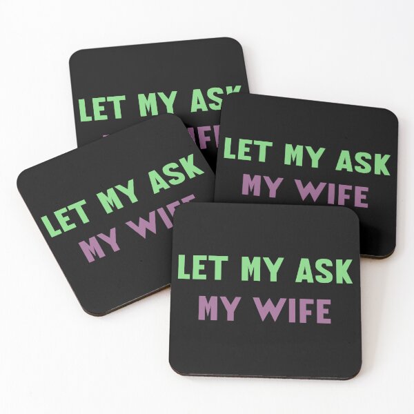 Item preview, Let Me Ask My Wife Funny Quote designed and sold by LudwikeArts.