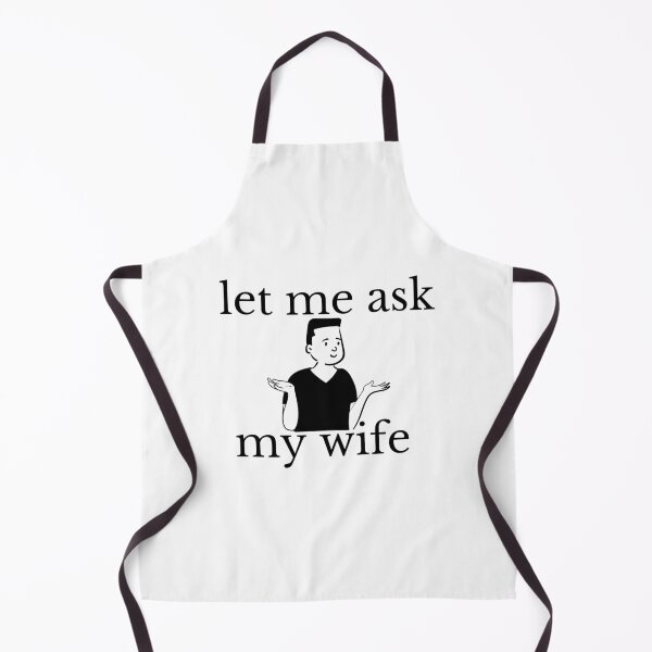 Item preview, Let Me Ask My Wife designed and sold by DESIGNERSSHOPP.