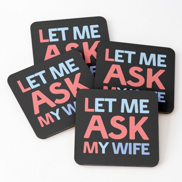 Item preview, Let Me Ask My Wife Funny Quote designed and sold by LudwikeArts.