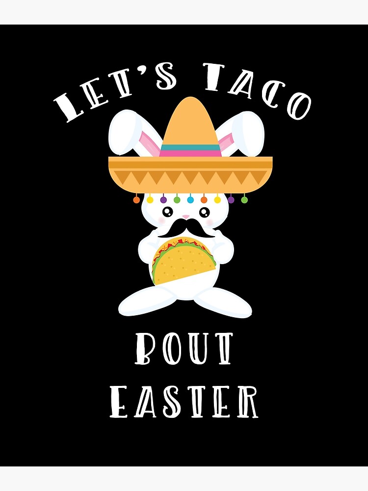 "Let's Taco Bout Easter Mexican Bunny" Poster for Sale by 4Craig