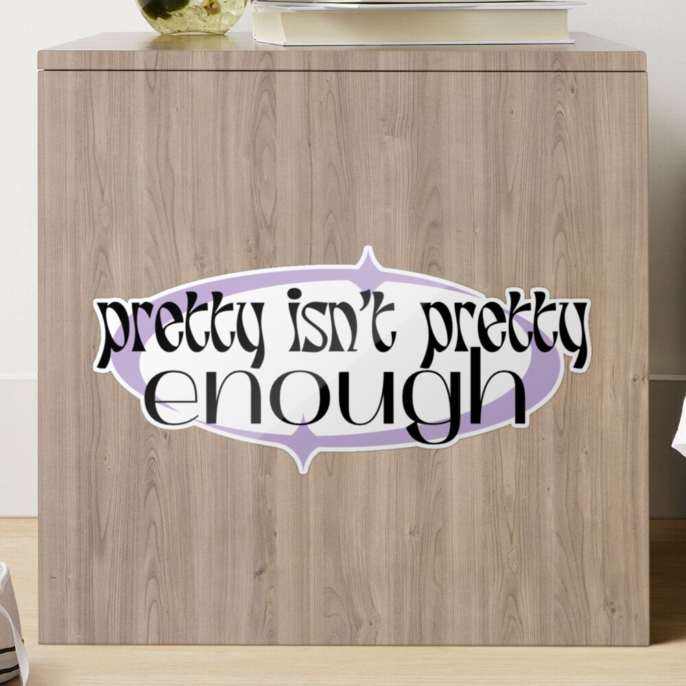 pretty isn't everything Sticker for Sale by haylizzle