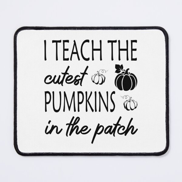 Item preview, I Teach the Cutest Pumpkins in the Patch designed and sold by nikolaj1301.