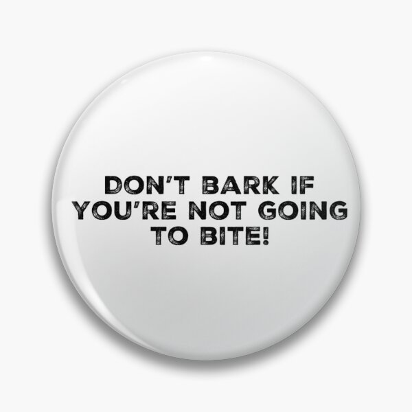 Item preview, Don't bark if you're not going to bite! designed and sold by LifeSpice.