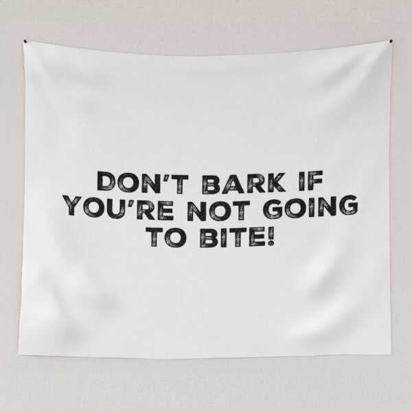 Item preview, Don't bark if you're not going to bite! designed and sold by LifeSpice.