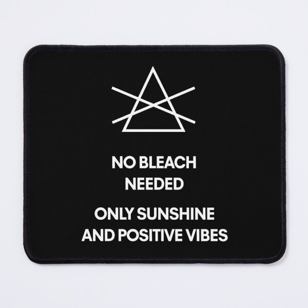 Item preview, no bleach needed only sunshine and positive vibes designed and sold by shaderepublic.