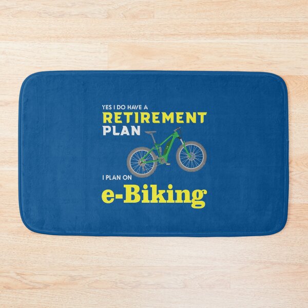 Item preview, Yes, ido have a retirement plan, a plan on e-bike. designed and sold by digoarpi.