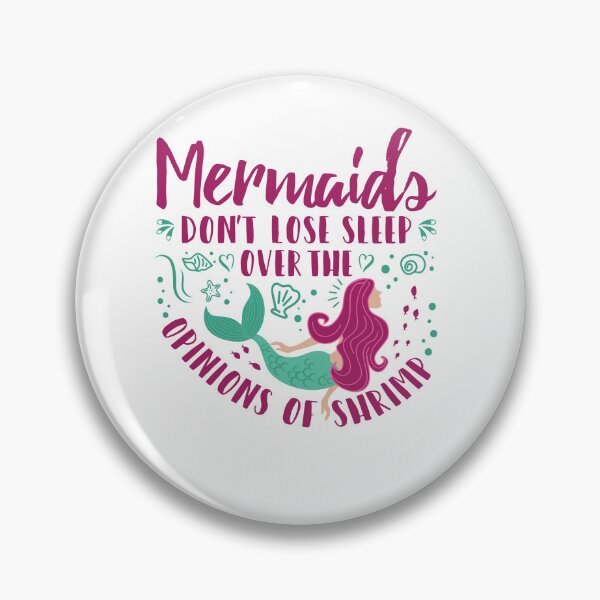Item preview, Mermaids Don't Lose Sleep Over the Opinions of Shrimp designed and sold by jaygo.