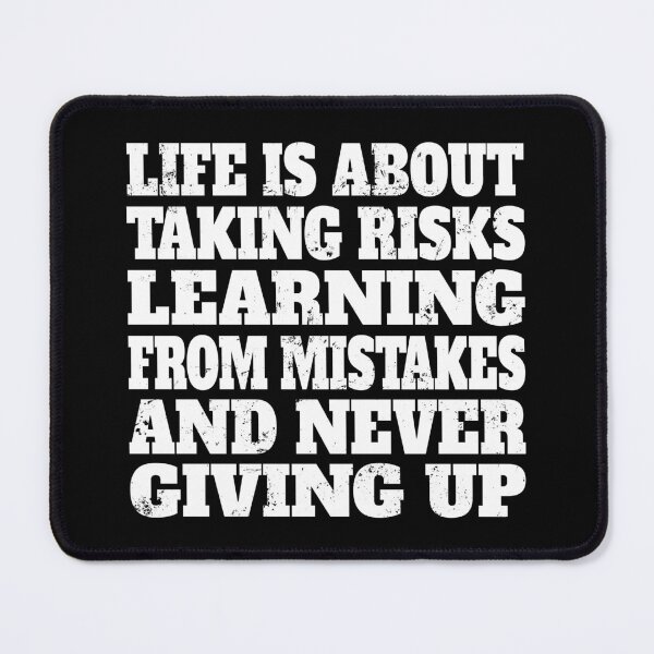 Item preview, Life is about taking risks, learning from mistakes, and never giving up -- White letters designed and sold by nikolaj1301.