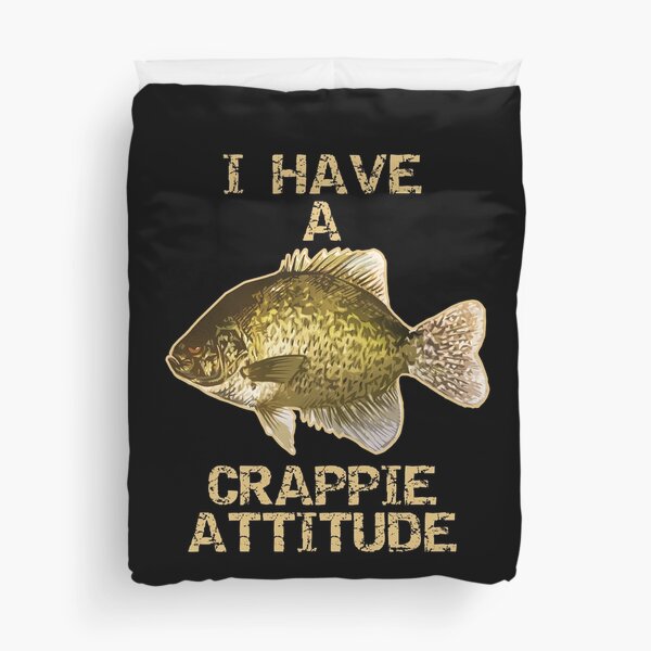 "I Have A Crappie Attitude Crappie Fishing" Duvet Cover for Sale by