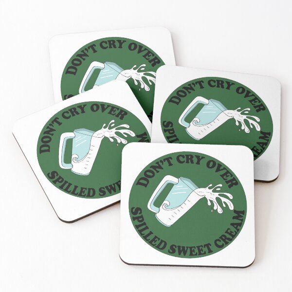 Item preview, Don't Cry Over Spilled Sweet Cream designed and sold by At-The-Stake.